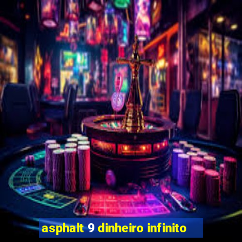 asphalt 9 dinheiro infinito